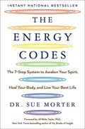 The Energy Codes: the 7-Step System to Awaken Your Spirit, Heal Your Body, and Live Your Best Life